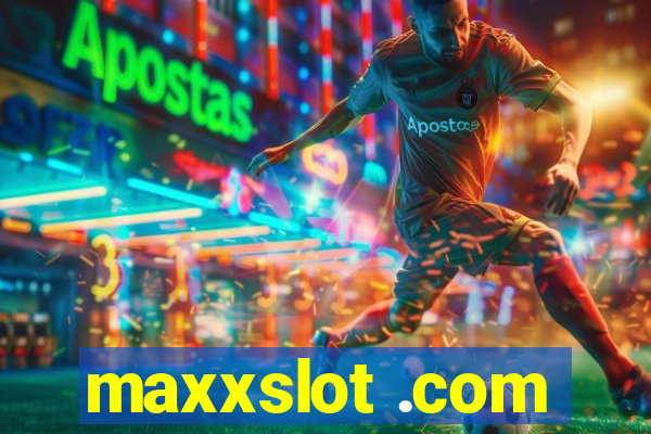 maxxslot .com